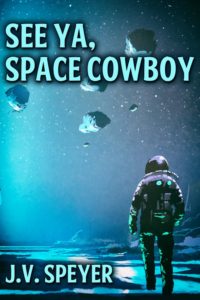 See Ya, Space Cowboy | J. V. Speyer